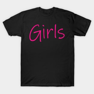 girls girl girls in glowing hot pink letters T-Shirt